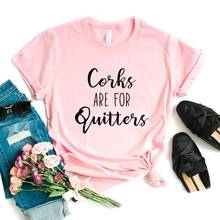 Corks são para mulheres, camisetas estampadas engraçadas, de algodão, casuais, engraçadas, para moças, top, camiseta, hipster, 6 cores 2024 - compre barato
