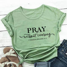 Pray Without Ceasing 100%Cotton Women Tshirt Women's Summer Christian Shirts Pray Tee Faith Short Sleeve Top Jesus T Shirt 2024 - buy cheap