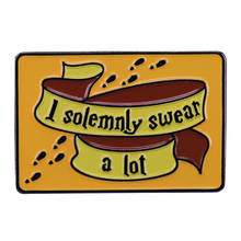 I Solemnly Swear A Lot Brooch As serious as we are about life, I know how to have fun with it. 2024 - buy cheap