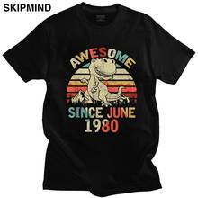 Camiseta Vintage impresionante desde junio de 1980 para hombre, Camisa de algodón suave de 40 dinosaurios, camisetas de cumpleaños, camiseta de manga corta con cuello redondo, ropa novedosa 2024 - compra barato