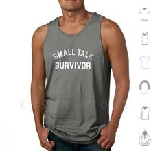 Small Talk Survivor Tank Tops Vest 100% Cotton Small Talk Introvert Introverted Introvert Gift Social Anxiety 2024 - buy cheap