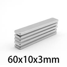5-50pcs 60x10x3mm Quadrate sheet Magnet 60mmx10mmx3mm Powerful Strip Magnets 60*10*3mm Strong Neodymium Magnets 60*10*3 2022 - buy cheap