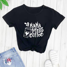 Camiseta de Mama Needs Coffee y Coffee Cup para mujer, camiseta informal 100% de algodón, divertida, Regalo para mamá 2024 - compra barato