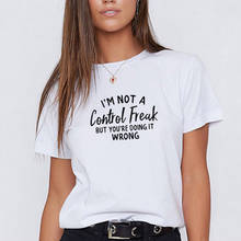 Camiseta de algodón de manga corta con estampado I'm Not A Control Freak para mujer, camiseta divertida con cuello redondo, camiseta informal para mujer 2024 - compra barato