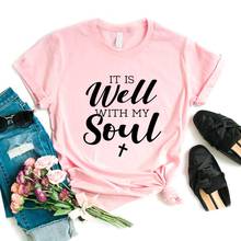 it is well with my soul jesus Christian faith Women Tshirts Cotton Casual Funny t Shirt For Lady Yong Girl Top Tee Hipster FS-28 2024 - buy cheap