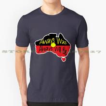 Camiseta divertida de verano para hombres y mujeres, camisa con frase "Always Was Always Will Be" para hombres, mujeres, indios, australianos y australianos 2024 - compra barato