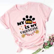 Забавная женская футболка с графическим принтом My Dog Is My Valentine Pet Lover розовые футболки женская одежда 2021 женские футболки топы 2024 - купить недорого