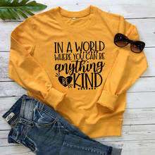 In A World Where You Can Be Anything Be Kind Sweatshirt Unisex Jumper Choose Kind Pullovers Casual Women Kindness Sweatshirts 2024 - buy cheap