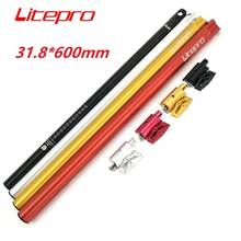 Litepro 31.8mm * 580mm 600mm For Brompton Seat Post Aluminum  Alloy Folding Bike 31.8mm Seatpost Bicycle Seat Tube 2024 - buy cheap