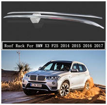 Roof Rack For BMW X3 F25 2014 2015 2016 2017 High Quality Aluminum Alloy Rails Bar Luggage Carrier Bars top bar Racks Rail Boxes 2024 - buy cheap