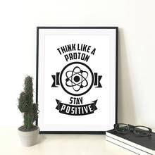 Physics Chemistry Motivational Quote Print Think Like A Proton Art For Geeks Poster Canvas Painting Office Gallery Wall Decor 2024 - buy cheap