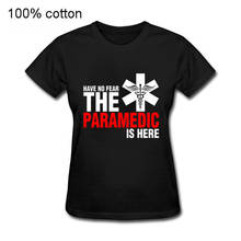 Have No Fear The Paramedic Is Here women T Shirt Hip Hop Comfy 100% Cotton Crewneck Short Sleeve T shirt women 2024 - buy cheap