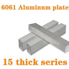 Placa de barra plana de aluminio 6061, placa gruesa de 15mm con resistencia al desgaste para piezas de maquinaria, 1 unidad 2024 - compra barato