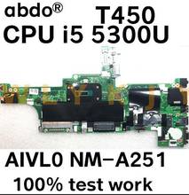 for Lenovo ThinkPad T450 notebook motherboard AIVL0 NM-A251 CPU i5 5300U / 5200U DDR3 100% test work FRU 00HN525 00HN529 00HT726 2024 - buy cheap