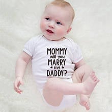 Newborn Baby Onesie Summer Short Sleeves Cotton Tops Mommy Will You Marry My Daddy Funny Print Baby Rompers 0-24M 2024 - buy cheap