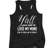 Y'all Gonna Make Me LOSE MY MIND Printing Woman Tank Summer Sleeveless Tee Camis Female Top Woman Tanks 2024 - buy cheap