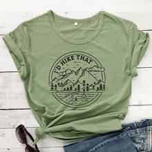 I 'd Hike That 100%-Camiseta de algodón Vintage para mujer, Top gráfico de aventura y senderismo, camiseta estética, regalo de vacaciones de verano 2024 - compra barato