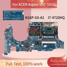 Для ACER Aspire VN7-591G I7-4720HQ материнская плата для ноутбука 14206-1 N16P-GX-A2 DDR3 материнская плата для ноутбука 2024 - купить недорого
