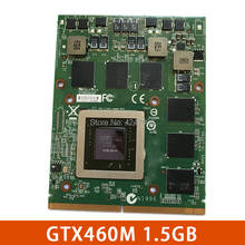 Original GTX 460M GTX460M N11E-GS-A1 1.5GB Video Card For DELL Clevo M15X M17X R2 R3 R4 R5 Graphic Viedo Card 2024 - buy cheap
