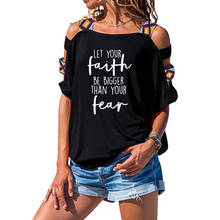 Christian Shirt Let Your Faith Be Bigger Than Your Fear Letter Print Women Short Sleeve Sexy Hollow Out Shoulder Tee 2024 - buy cheap