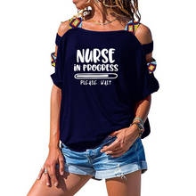 Nurse In Progress Nurse Life Student Letters Print Women Short Sleeve Tshirt Casual Cotton Women Sexy Hollow Out Shoulder Tee 2024 - buy cheap