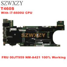 SZWXZY  For Lenovo Thinkpad T460S Laptop Motherboard With I7-6600U CPU FRU 00JT959 NM-A421 100% Working 2024 - buy cheap