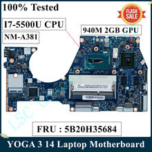 Lsc para lenovo yoga 3 14 computador portátil placa-mãe 5b20h35684 NM-A381 sr23w I7-5500U 2.4 ghz cpu 940m 2gb gpu 100% testado navio rápido 2024 - compre barato