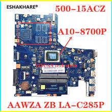 Brand New !!! AAWZA ZB LA-C285P for Lenovo 500-15ACZ Laptop motherboard  A10-8700P CPU tested good free shipping 2024 - buy cheap