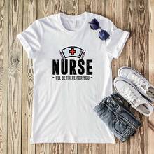 Camiseta con estampado de enfermera I_ll Be here for You para mujer, ropa Harajuku para mujer, blusa informal divertida, ropa de calle para mujer 2020 2024 - compra barato