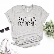 Save Lives Eat растения женские футболки смешные изделия из хлопка футболка для Леди Топ хипстер 6 цветов Прямая поставка NA-495 2024 - купить недорого