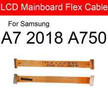 ЖК материнская плата гибкий кабель для Samsung Galaxy A7 2018 A750F основная плата гибкий ленточный кабель Запасные Запчасти 2024 - купить недорого