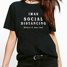 Женская футболка с принтом I Was Social Distancing, Повседневная Свободная футболка с круглым вырезом и коротким рукавом, Camiseta Mujer 2024 - купить недорого