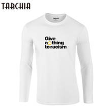 TARCHIA-camisetas de marca Fahion para hombre, jersey de manga larga, 2021 de algodón, no da nada de racismo, novedad de 100% 2024 - compra barato