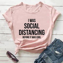 I Was Social Distancing Before It Was Cool Funny T shirt Introvert Self Quarantine Shirt 100%Cotton Casual Tee Dropshipping 2024 - buy cheap