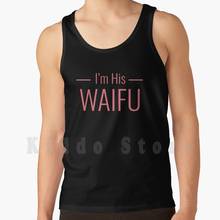 I'M His Waifu-Camiseta sin mangas para parejas, chaleco sin mangas, Senpai Im His Waifu, Weeaboo, Anime de Manga, cómics japoneses divertidos 2024 - compra barato