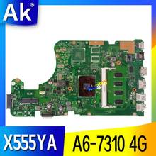 AK X555YA материнская плата 4G A6-7310 для ASUS X555 X555YA X555YI X555D X555DG X555DA материнская плата для ноутбука X555YI материнская плата 2024 - купить недорого