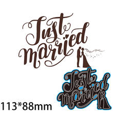 Troqueles de Metal para cortar Logo de Just Married, nuevas plantillas para álbum de recortes, tarjetas de papel, manualidades, decoración artesanal, 113x88mm 2024 - compra barato