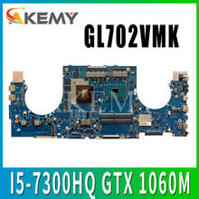 Akemy for ASUS ROG GL702VMK GL702VML GL702VM Laotop Mainboard GL702VMK Motherboard with I5-7300HQ GTX 1060M Video card 2024 - compra barato