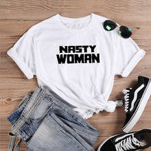 Nasty Women Short Sleeve Cotton Tshirt Women Top O-neck Funny T Shirt Women Casual T Shirt Women Funny Tee Shirt Femme 2024 - buy cheap