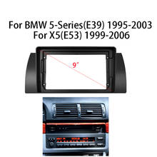9-дюймовая Автомобильная радиоустановка Fascia ДЛЯ BMW 5-Series(E39)X5(E53), стерео панель, монтажная панель, лицевая панель, центральная консоль, держатель, комплект рамы 2024 - купить недорого