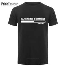 Sarcastic Comment Loading T Shirt Men Summer Style Cotton Short Sleeve T-shirt Funny Tee Camisetas Hombre 2024 - buy cheap