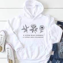 A Little More Kindness A Little Less Judgement Hoodies Fashion Graphic Flower Pullovers Autumn Women Slogan Sweatshirts Outfits 2024 - buy cheap