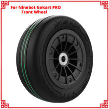 Запчасти GokartPRO для передних колес для Ninebot Gokart PRO Kart Kit Refit Smart MAX, самобалансирующийся электрический скутер, аксессуары для передних шин 2024 - купить недорого
