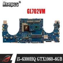 GL702VM Motherboard For Asus GL702VMK GL702VML GL702VM laptop Motherboard GL702VM Mainboard i5-6300HQ GTX1060-6GB 2024 - buy cheap