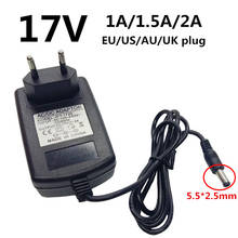 17V Universal Adaptor AC 100-240V To DC 17 V 1A 1.5A 2A Power Adapter Supply Converter 5.5*2.5mm 5.5*2.1mm EU US UK AU Plug 2024 - buy cheap
