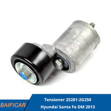 Baificar Brand New Genuine Tensioner 25281-2G250 For Hyundai Santa Fe DM 2013 2024 - buy cheap