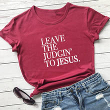 Leave The Judgin' To Jesus Graphic T-Shirt Hipster Funny 100% Cotton Slogan Tee Christian Bible Baptism Tees JESUS Faith art Top 2024 - buy cheap