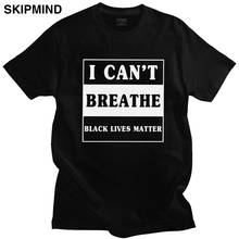 I Cant Breathe Black Lives Matter Man T Shirt Pure Cotton Justice For Floyd Tees Round Neck Short Sleeved Fashion Tshirt Gift 2024 - buy cheap