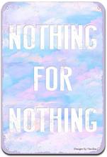 Nothing for Nothing Iron Poster Funny Art Decor Vintage Aluminum Retro Metal Tin Sign Painting Decorative Signs 20x30cm 2024 - buy cheap