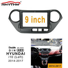 9 Inch 2din Car Fascia For HYUNDAI I10 2014-2017 ( Left Wheel ) Double Din Car Dvd Frame Panel In-dash Mount Installation 2024 - buy cheap